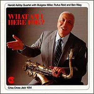 What Am I Here For? - Harold -Quartet- Ashby - Music - CRISS CROSS - 8712474105427 - May 18, 1992