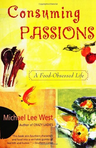 Cover for Michael Lee West · Consuming Passions: a Food-obsessed Life (Pocketbok) (2006)