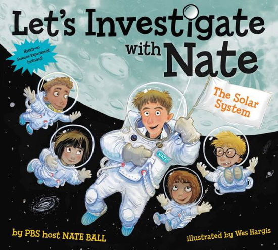 Let's Investigate with Nate #2: The Solar System - Let's Investigate with Nate - Nate Ball - Books - HarperCollins Publishers Inc - 9780062357427 - December 14, 2017