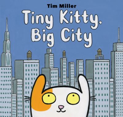 Cover for Tim Miller · Tiny Kitty, Big City (Hardcover bog) (2021)