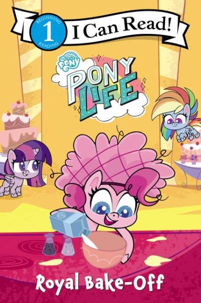 Cover for Hasbro · My Little Pony: Pony Life: Royal Bake-Off - I Can Read Level 1 (Paperback Bog) (2021)