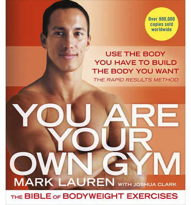 You Are Your Own Gym: The bible of bodyweight exercises - Mark Lauren - Böcker - Ebury Publishing - 9780091955427 - 8 januari 2015