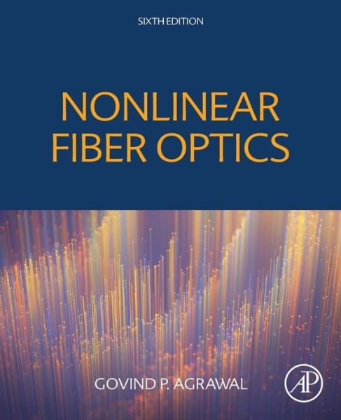 Nonlinear Fiber Optics - Agrawal, Govind P. (Institute of Optics, University of Rochester, NY, USA) - Livros - Elsevier Science Publishing Co Inc - 9780128170427 - 15 de agosto de 2019