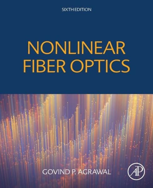 Cover for Agrawal, Govind P. (Institute of Optics, University of Rochester, NY, USA) · Nonlinear Fiber Optics (Pocketbok) (2019)