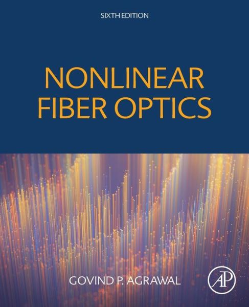 Cover for Agrawal, Govind P. (Institute of Optics, University of Rochester, NY, USA) · Nonlinear Fiber Optics (Paperback Book) (2019)