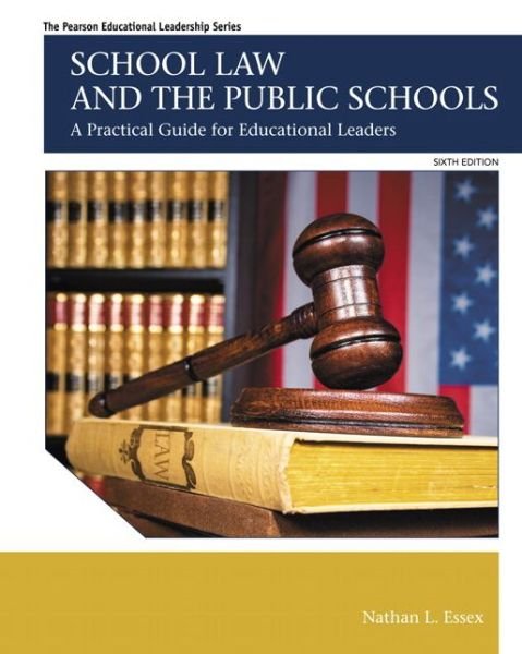 Cover for Nathan Essex · School Law and the Public Schools: A Practical Guide for Educational Leaders (Taschenbuch) (2015)