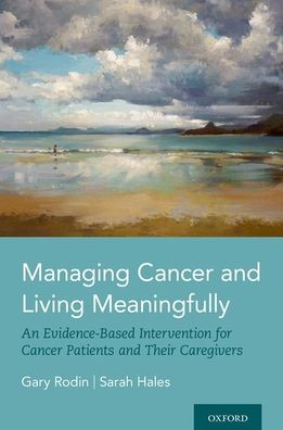 Cover for Rodin, Gary (, University of Toronto) · Managing Cancer and Living Meaningfully: An Evidence-Based Intervention for Cancer Patients and Their Caregivers (Hardcover Book) (2021)