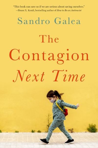 Cover for Galea, Sandro (Dean and Robert A. Knox Professor of the School of Public Health, Dean and Robert A. Knox Professor of the School of Public Health, Boston University) · The Contagion Next Time (Hardcover Book) (2022)