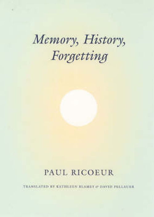 Memory, History, Forgetting - Paul Ricoeur - Books - The University of Chicago Press - 9780226713427 - October 1, 2006