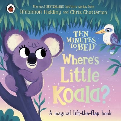 Cover for Rhiannon Fielding · Ten Minutes to Bed: Where's Little Koala?: A magical lift-the-flap book - Ten Minutes to Bed (Kartongbok) (2023)