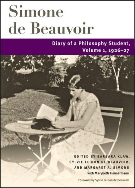 Cover for Simone de Beauvoir · Diary of a Philosophy Student: Volume 1, 1926-27 - Beauvoir Series (Hardcover bog) [Annotated edition] (2006)