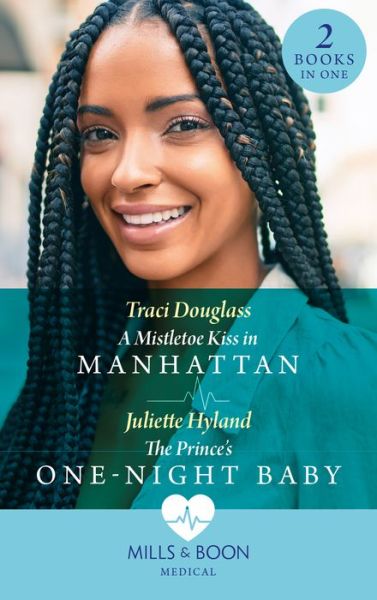 Cover for Traci Douglass · A Mistletoe Kiss In Manhattan / The Prince's One-Night Baby: A Mistletoe Kiss in Manhattan / the Prince's One-Night Baby (Paperback Book) (2022)