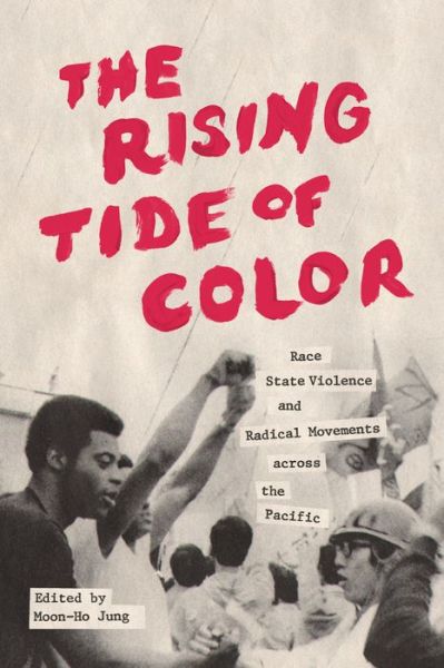 Cover for Moon-ho Jung · The Rising Tide of Color: Race, State Violence, and Radical Movements across the Pacific - Emil and Kathleen Sick Book Series in Western History and Biography (Paperback Book) (2015)