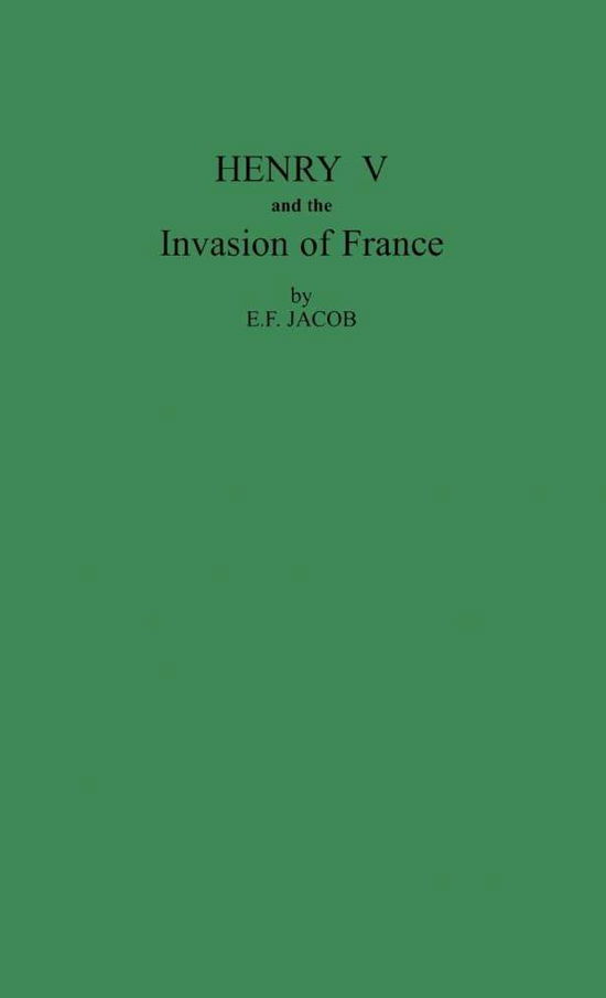 Cover for E. F. Jacob · Henry V and the Invasion of France (Hardcover Book) [Revised edition] (1984)