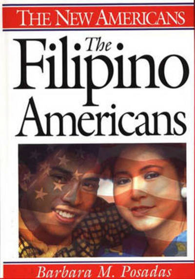 Cover for Barbara M. Posadas · The Filipino Americans - The New Americans (Hardcover Book) (1999)