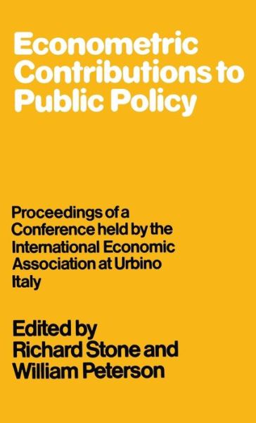 Cover for Richard Stone · Econometric Contributions to Public Policy: Proceedings of a Conference held by the International Economic Association at Urbino, Italy - International Economic Association Series (Gebundenes Buch) (1978)