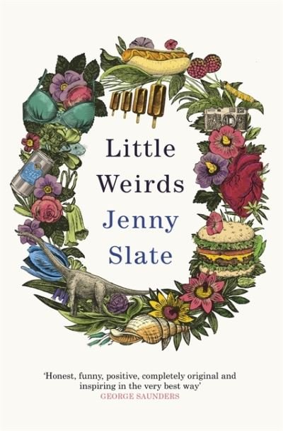 Cover for Jenny Slate · Little Weirds: ‘Funny, positive, completely original and inspiring' George Saunders (Taschenbuch) (2020)