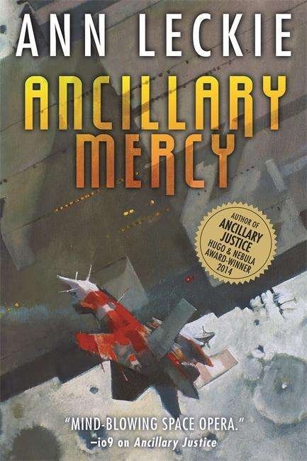Cover for Ann Leckie · Ancillary Mercy: The conclusion to the trilogy that began with ANCILLARY JUSTICE - Imperial Radch (Paperback Book) (2015)