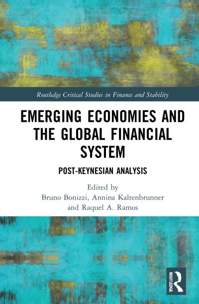Cover for Emerging Economies and the Global Financial System: Post-Keynesian Analysis - Routledge Critical Studies in Finance and Stability (Hardcover Book) (2021)