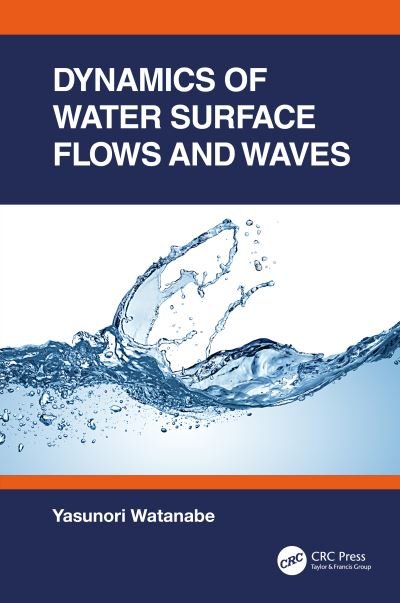Cover for Watanabe, Yasunori (Hokkaido University, Japan) · Dynamics of Water Surface Flows and Waves (Hardcover Book) (2022)
