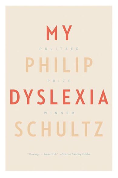 My Dyslexia - Philip Schultz - Books - WW Norton & Co - 9780393343427 - November 9, 2012