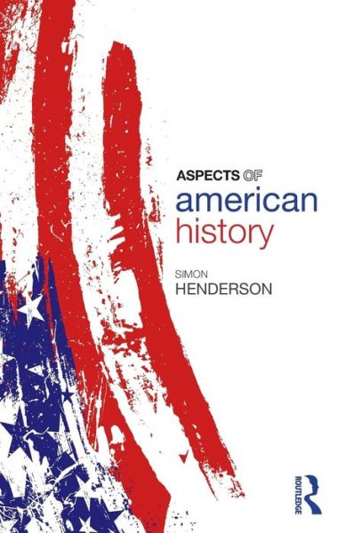 Cover for Henderson, Simon (Teesdale School, UK) · Aspects of American History (Paperback Book) (2009)