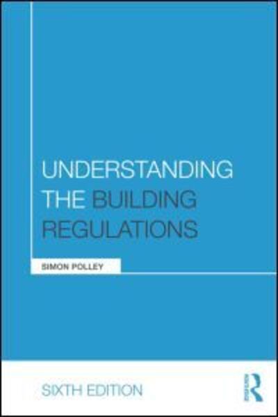 Cover for Polley, Simon (BRCS (Building Control) Ltd., Chelmsford, UK) · Understanding the Building Regulations - Understanding Construction (Paperback Book) (2014)