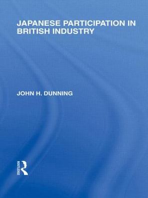 Cover for John Dunning · Japanese Participation in British Industry - Routledge Library Editions: Japan (Paperback Book) (2013)