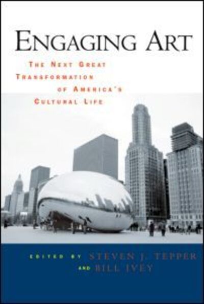 Cover for Ivey/, Tepper · Engaging Art: The Next Great Transformation of America's Cultural Life (Paperback Book) (2007)