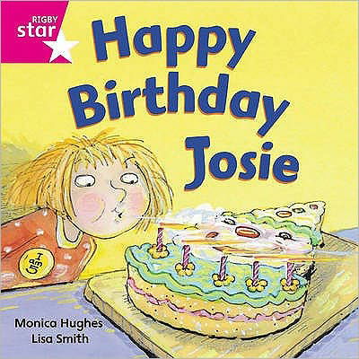 Rigby Star Independent Pink Reader 3: Happy Birthday Josie - STAR INDEPENDENT - Monica Hughes - Bøger - Pearson Education Limited - 9780433029427 - 9. maj 2003