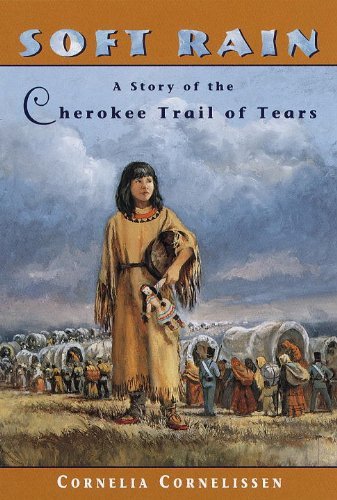 Cover for Cornelia Cornelissen · Soft Rain: A Story of the Cherokee Trail of Tears (Paperback Book) (1999)