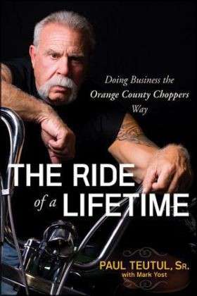 Cover for Paul Teutul · The Ride of a Lifetime: Doing Business the Orange County Choppers Way (Paperback Book) (2010)