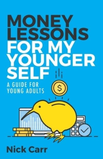 Cover for Nick Carr · Money lessons for my younger self : A guide for young adults (Paperback Book) (2020)