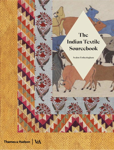 Cover for Avalon Fotheringham · The Indian Textile Sourcebook: Patterns and Techniques (Gebundenes Buch) (2019)
