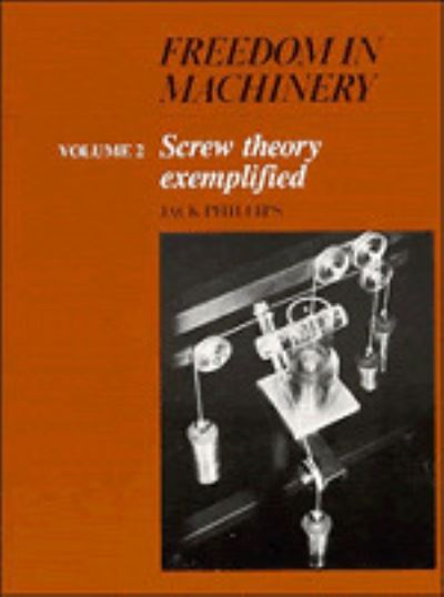 Cover for Jack Phillips · Freedom in Machinery: Volume 2, Screw Theory Exemplified (Hardcover Book) (1990)