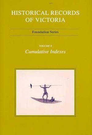 Cover for Ian MacFarlane · Historical Records Of Victoria: Cumulative Indexes (Hardcover Book) (1998)