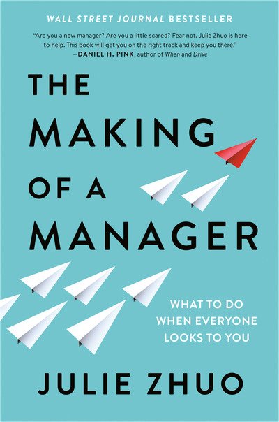 The Making of a Manager: What to Do When Everyone Looks to You - Julie Zhuo - Boeken - Penguin Publishing Group - 9780525540427 - 19 maart 2019