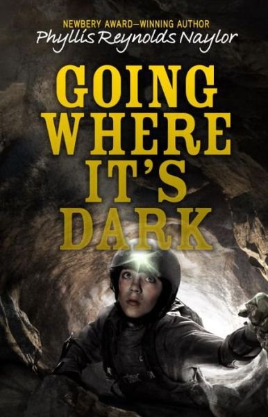 Cover for Phyllis Reynolds Naylor · Going Where It's Dark (Hardcover Book) (2016)