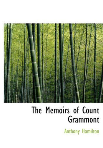 The Memoirs of Count Grammont - Anthony Hamilton - Books - BiblioLife - 9780554221427 - August 18, 2008