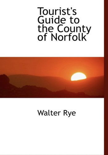 Cover for Walter Rye · Tourist's Guide to the County of Norfolk (Hardcover Book) [Large Print, Lrg edition] (2008)