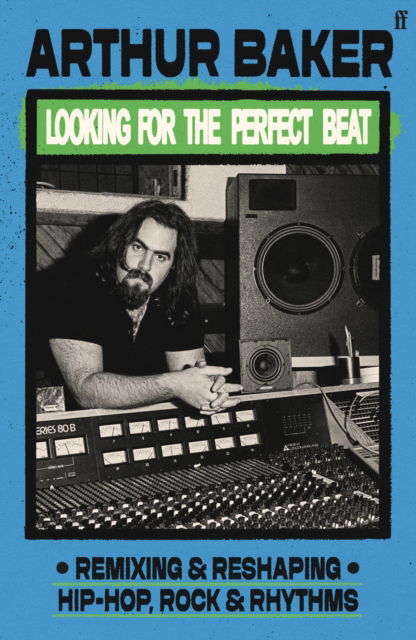 Cover for Arthur Baker · Looking for the Perfect Beat: Remixing and Reshaping Hip-Hop, Rock and Rhythms (Hardcover Book) [Main edition] (2025)