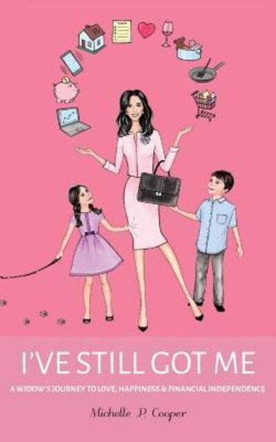 Michelle Cooper · I've Still Got Me: A Widow's Journey to Love, Happiness & Financial Independence (Pocketbok) (2019)