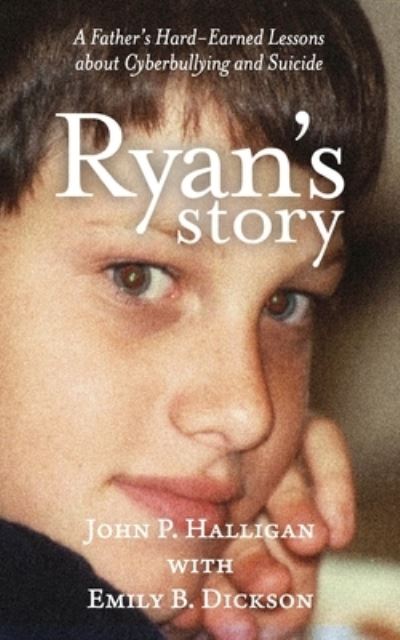 Cover for John P. Halligan · Ryan's Story A Father's Hard-Earned Lessons about Cyberbullying and Suicide (Paperback Book) (2018)