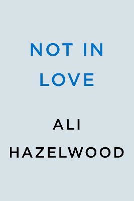 Cover for Ali Hazelwood · Not in Love (Buch) (2024)