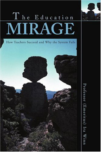 Cover for Ira Winn · The Education Mirage: How Teachers Succeed and Why the System Fails (Paperback Book) (2003)