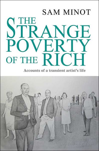 Cover for Sam Minot · The Strange Poverty of the Rich: Accounts of a Transient Artist's Life (Paperback Book) (2004)