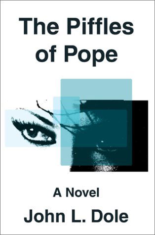 Cover for John L. Dole · The Piffles of Pope: a Novel (Hardcover Book) (2003)