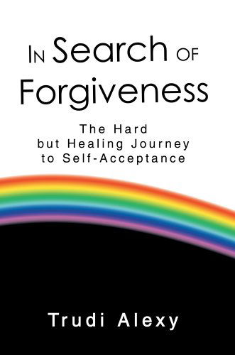 Cover for Trudi Alexy · In Search of Forgiveness: the Hard but Healing Journey to Self-acceptance (Hardcover bog) (2005)