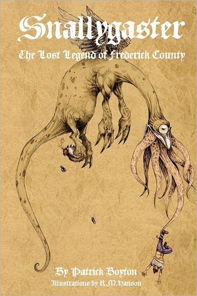 Cover for Patrick Boyton · Snallygaster: the Lost Legend of Frederick County (Pocketbok) (2011)