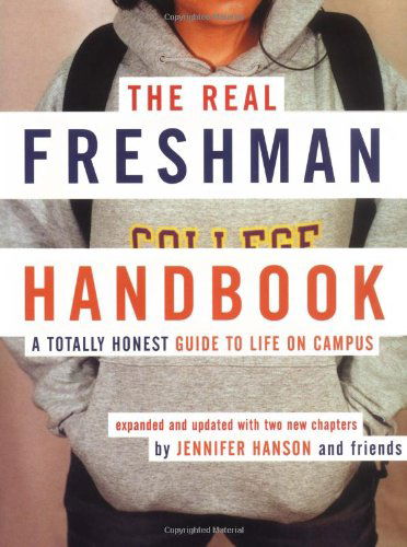Cover for Jennifer Hanson · The Real Freshman Handbook: a Totally Honest Guide to Life on Campus (Paperback Book) [Second edition] (2002)